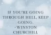 If you're going through hell, keep going.