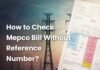 How to Check Your MEPCO Bill Without a Reference Number (Complete Guide) How to check Mepco BILL without reference number online