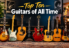 Top Ten Guitars of All Time Top Ten Guitars of All Time
